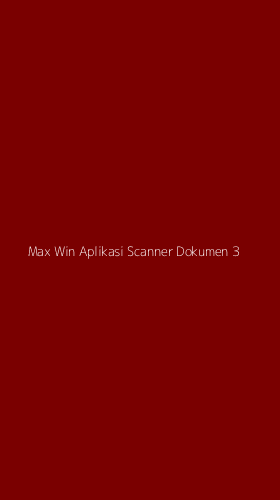 Tampilan Antarmuka Aplikasi Max Win Aplikasi Scanner Dokumen - 3