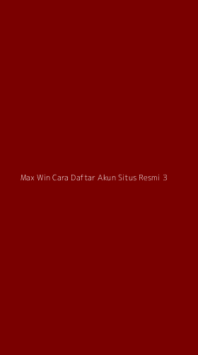 Tampilan Antarmuka Aplikasi Max Win Cara Daftar Akun Situs Resmi - 3