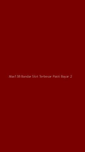 Tampilan Antarmuka Aplikasi Max138 Bandar Slot Terbesar Pasti Bayar - 2