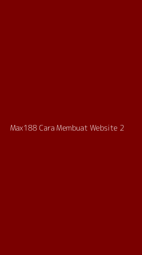 Tampilan Antarmuka Aplikasi Max188 Cara Membuat Website - 2