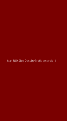 Tampilan Antarmuka Aplikasi Max389 Slot Desain Grafis Android - 1