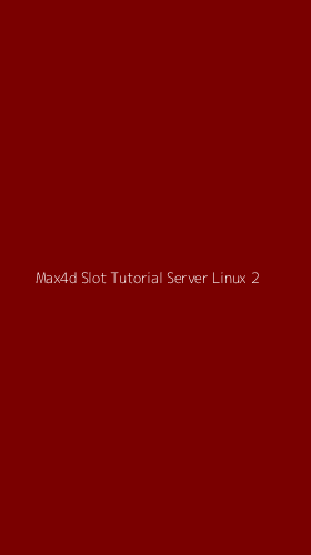 Tampilan Antarmuka Aplikasi Max4d Slot Tutorial Server Linux - 2