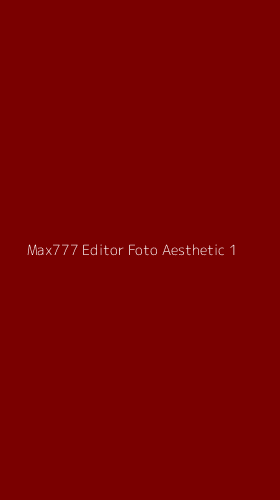 Tampilan Antarmuka Aplikasi Max777 Editor Foto Aesthetic - 1