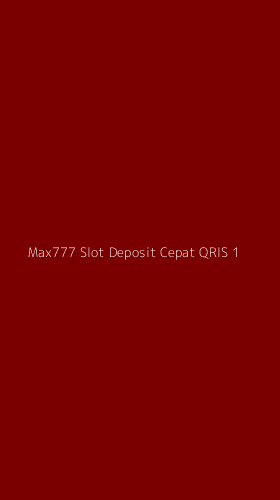 Tampilan Antarmuka Aplikasi Max777 Slot Deposit Cepat Qris - 1