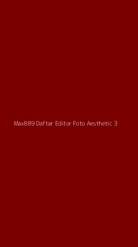 Tampilan Antarmuka Aplikasi Max889 Daftar Editor Foto Aesthetic - 3