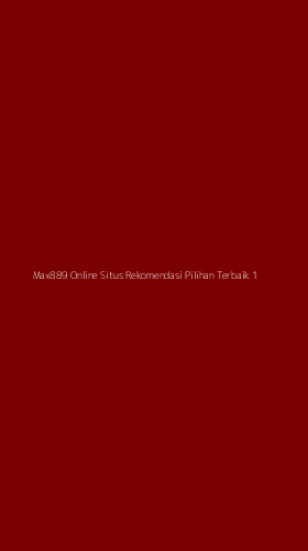 Tampilan Antarmuka Aplikasi Max889 Online Situs Rekomendasi Pilihan Terbaik - 1