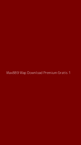 Tampilan Antarmuka Aplikasi Max889 Wap Download Premium Gratis - 1
