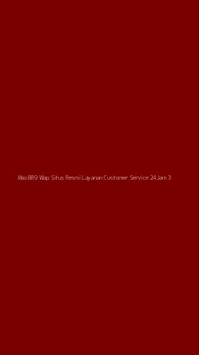 Tampilan Antarmuka Aplikasi Max889 Wap Situs Resmi Layanan Customer Service 24jam - 3