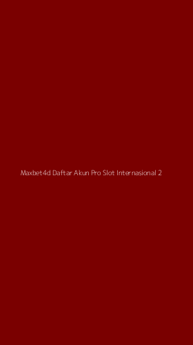 Tampilan Antarmuka Aplikasi Maxbet4d Daftar Akun Pro Slot Internasional - 2