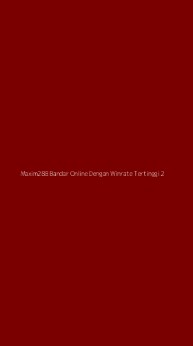 Tampilan Antarmuka Aplikasi Maxim288 Bandar Online Dengan Winrate Tertinggi - 2