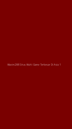 Tampilan Antarmuka Aplikasi Maxim288 Situs Multi Game Terbesar Di Asia - 1