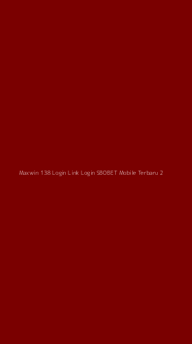 Tampilan Antarmuka Aplikasi Maxwin 138 Login Link Login Sbobet Mobile Terbaru - 2