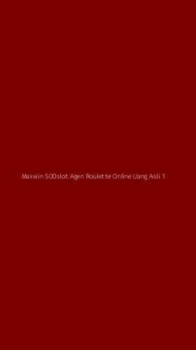 Tampilan Antarmuka Aplikasi Maxwin 500slot Agen Roulette Online Uang Asli - 1