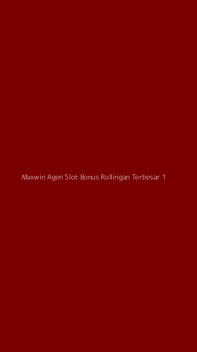 Tampilan Antarmuka Aplikasi Maxwin Agen Slot Bonus Rollingan Terbesar - 1