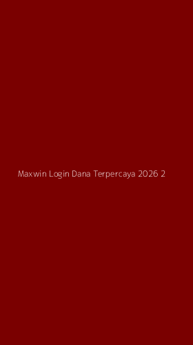 Tampilan Antarmuka Aplikasi Maxwin Login Dana Terpercaya 2026 - 2
