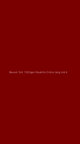 Tampilan Antarmuka Aplikasi Maxwin Slot 138 Agen Roulette Online Uang Asli - 4