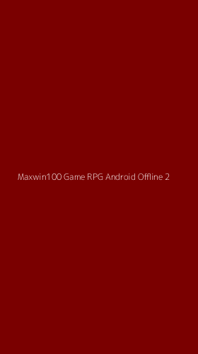Tampilan Antarmuka Aplikasi Maxwin100 Game Rpg Android Offline - 2