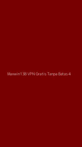 Tampilan Antarmuka Aplikasi Maxwin138 Vpn Gratis Tanpa Batas - 4