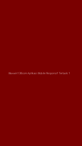 Tampilan Antarmuka Aplikasi Maxwin138com Aplikasi Mobile Responsif Terbaik - 1