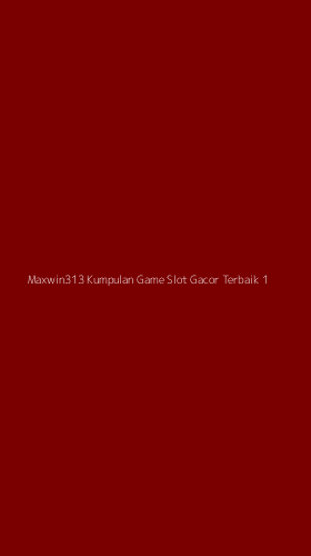 Tampilan Antarmuka Aplikasi Maxwin313 Kumpulan Game Slot Gacor Terbaik - 1