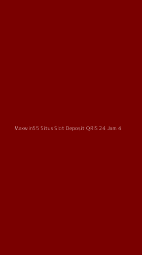 Tampilan Antarmuka Aplikasi Maxwin55 Situs Slot Deposit Qris 24 Jam - 4