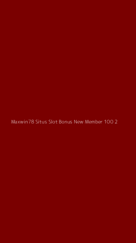 Tampilan Antarmuka Aplikasi Maxwin78 Situs Slot Bonus New Member 100 - 2