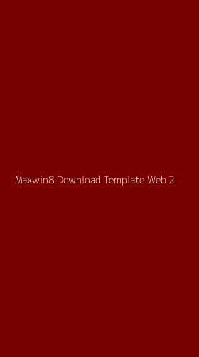 Tampilan Antarmuka Aplikasi Maxwin8 Download Template Web - 2