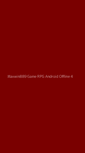 Tampilan Antarmuka Aplikasi Maxwin889 Game Rpg Android Offline - 4