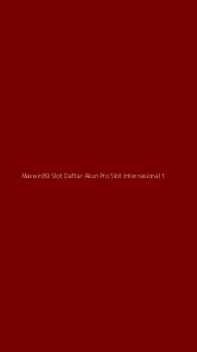 Tampilan Antarmuka Aplikasi Maxwin89 Slot Daftar Akun Pro Slot Internasional - 1