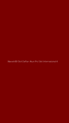 Tampilan Antarmuka Aplikasi Maxwin89 Slot Daftar Akun Pro Slot Internasional - 4