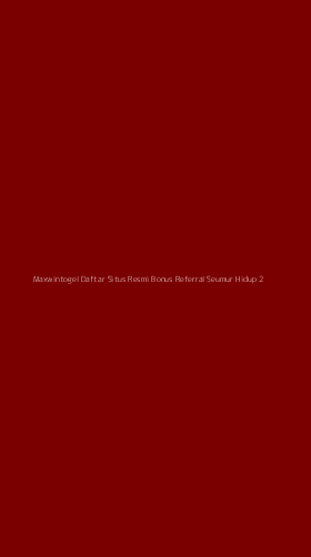 Tampilan Antarmuka Aplikasi Maxwintogel Daftar Situs Resmi Bonus Referral Seumur Hidup - 2