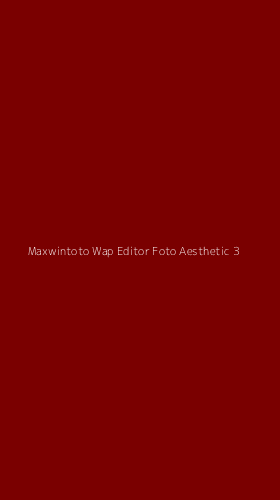 Tampilan Antarmuka Aplikasi Maxwintoto Wap Editor Foto Aesthetic - 3