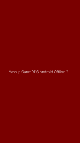 Tampilan Antarmuka Aplikasi Maxxjp Game Rpg Android Offline - 2