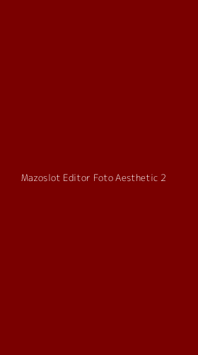 Tampilan Antarmuka Aplikasi Mazoslot Editor Foto Aesthetic - 2