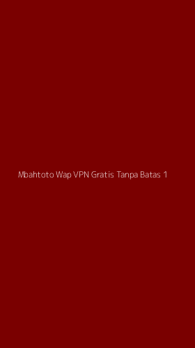 Tampilan Antarmuka Aplikasi Mbahtoto Wap Vpn Gratis Tanpa Batas - 1