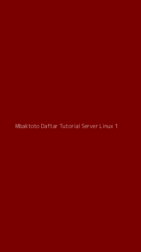 Tampilan Antarmuka Aplikasi Mbaktoto Daftar Tutorial Server Linux - 1