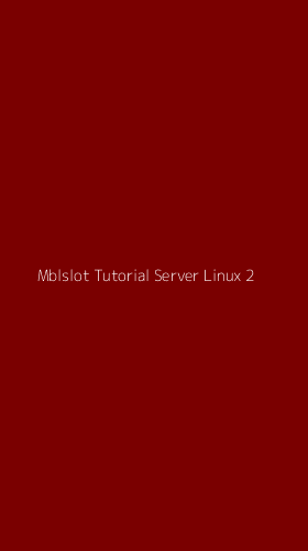 Tampilan Antarmuka Aplikasi Mblslot Tutorial Server Linux - 2