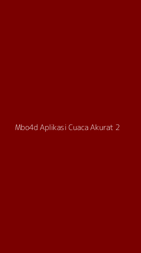Tampilan Antarmuka Aplikasi Mbo4d Aplikasi Cuaca Akurat - 2