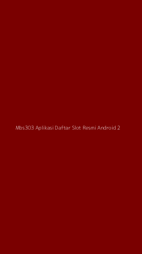 Tampilan Antarmuka Aplikasi Mbs303 Aplikasi Daftar Slot Resmi Android - 2