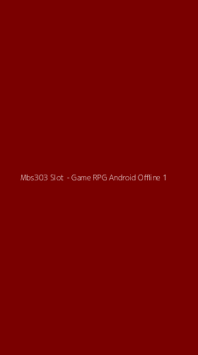 Tampilan Antarmuka Aplikasi Mbs303 Slot - Game RPG Android Offline - 1