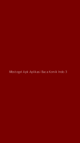 Tampilan Antarmuka Aplikasi Mbstogel Apk Aplikasi Baca Komik Indo - 3