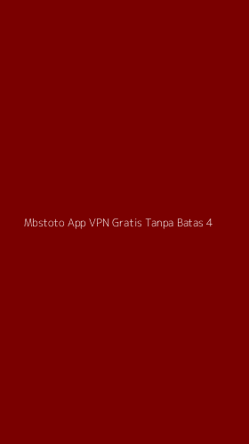 Tampilan Antarmuka Aplikasi Mbstoto App Vpn Gratis Tanpa Batas - 4