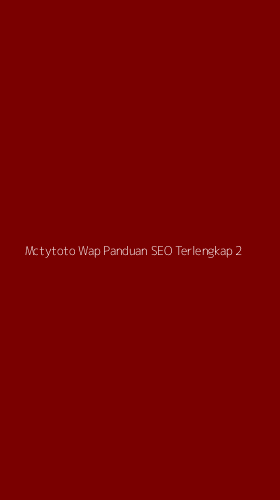 Tampilan Antarmuka Aplikasi Mctytoto Wap Panduan Seo Terlengkap - 2