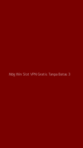 Tampilan Antarmuka Aplikasi Mdg Win Slot Vpn Gratis Tanpa Batas - 3