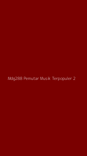 Tampilan Antarmuka Aplikasi Mdg288 Pemutar Musik Terpopuler - 2