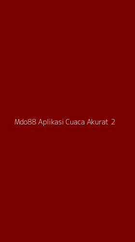 Tampilan Antarmuka Aplikasi Mdo88 Aplikasi Cuaca Akurat - 2