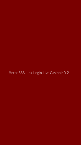 Tampilan Antarmuka Aplikasi Mecan338 Link Login Live Casino Hd - 2
