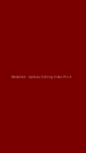 Tampilan Antarmuka Aplikasi Medali4d - Aplikasi Editing Video Pro - 4