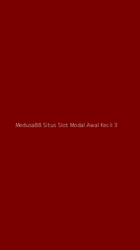 Tampilan Antarmuka Aplikasi Medusa88 Situs Slot Modal Awal Kecil - 3