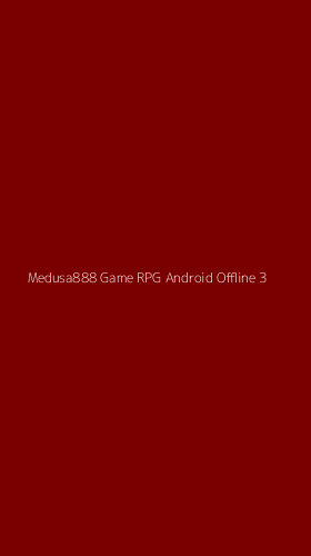 Tampilan Antarmuka Aplikasi Medusa888 Game Rpg Android Offline - 3